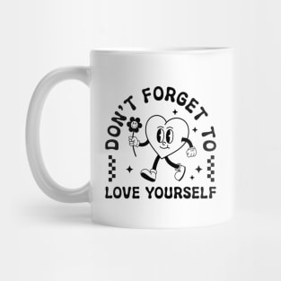 Dont Forget To Love Yourself Mug